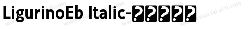 LigurinoEb Italic字体转换